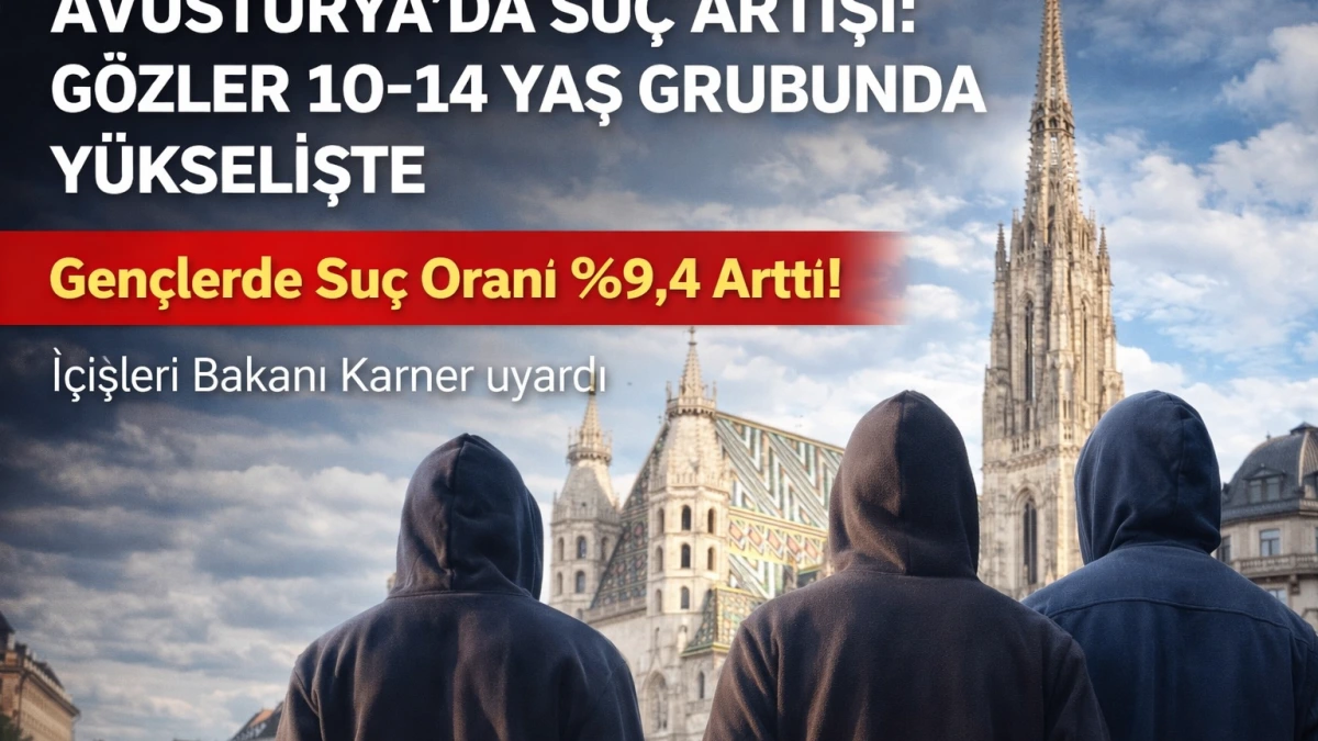 Avusturya’da çarpıcı tablo: 10–14 yaş grubunda suç artışı %9,4